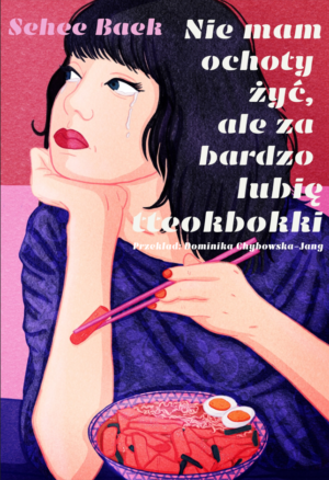 Sehee Baek - Nie mam ochoty żyć, ale za bardzo lubię tteokbokki