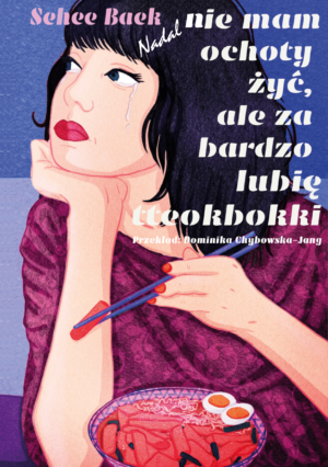 Nadal nie mam ochoty żyć, ale za bardzo lubię tteokbokki - Sehee Baek